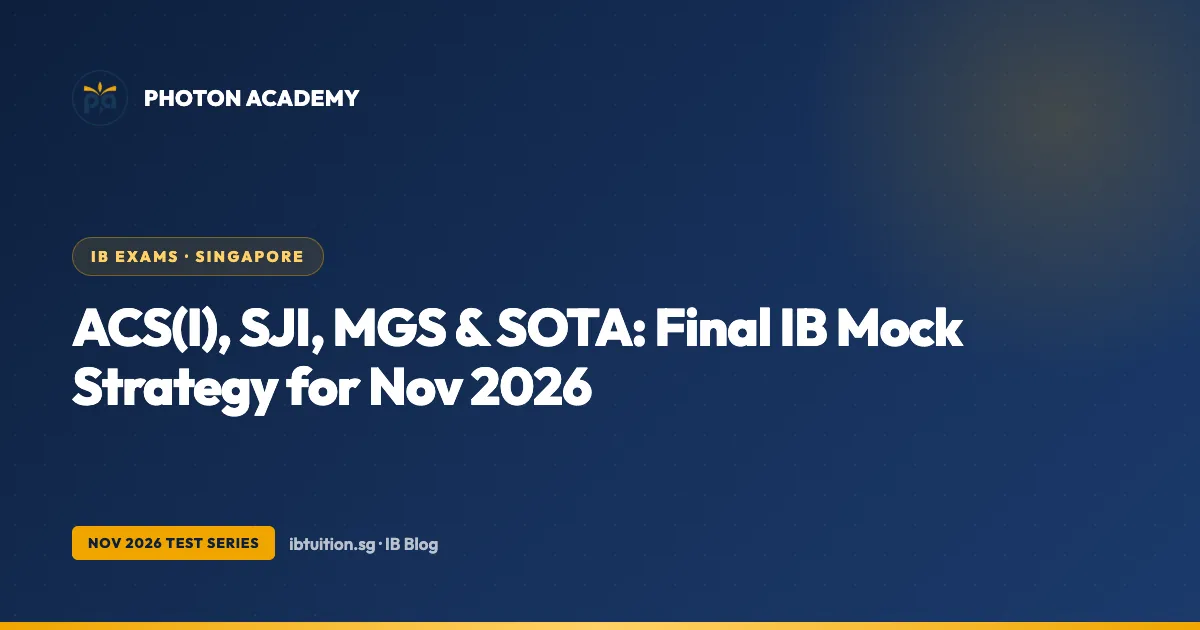 ACS(I), SJI, MGS & SOTA: Final IB Mock Strategy for Nov 2026